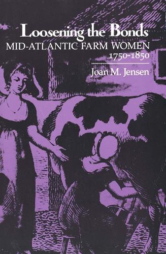 Бумажная книга «Loosening the Bonds: Mid-Atlantic Farm Women, 1750-1850», автор Джоан М. Дженсен - фото №1