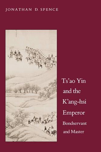 Паперова книга «Ts`ao Yin and the K`ang-hsi Emperor: Bondservant and Master, Second edition», автор Джонатан Д. Спенс - фото №1