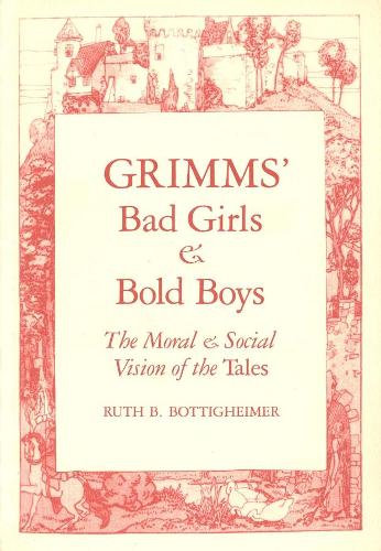 Бумажная книга «Grimms` Bad Girls and Bold Boys: The Moral and Social Vision of the Tales», автор Рут Б. Боттигхаймер - фото №1