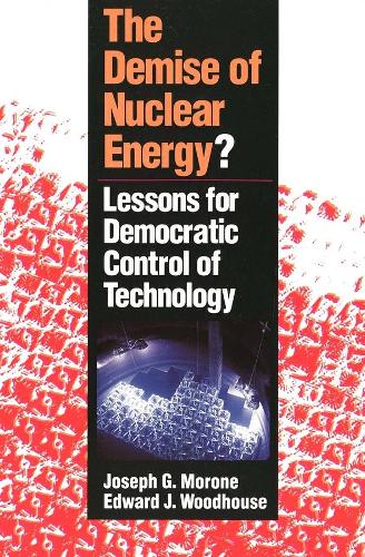 Бумажная книга «The Demise of Nuclear Energy?: Lessons for Democratic Control of Technology», авторов Эдвард Дж. Вудхаус, Джозеф Г. Мороне - фото №1