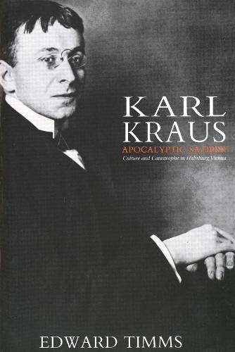 Бумажная книга «Karl Kraus: Apocalyptic Satirist: Culture and Catastrophe in Habsburg Vienna», автор Эдвард Тиммс - фото №1