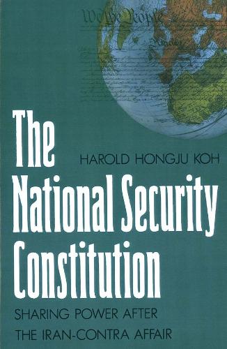 Бумажная книга «The National Security Constitution: Sharing Power after the Iran-Contra Affair», автор Гарольд Хонджу Кох - фото №1