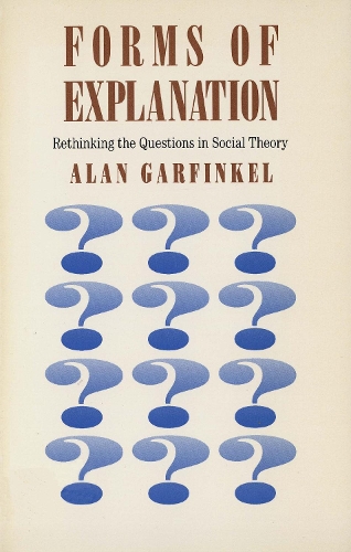 Бумажная книга «Forms of Explanation: Rethinking the Questions in Social Theory», автор Алан Гарфинкель - фото №1