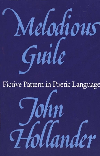 Бумажная книга «Melodious Guile: Fictive Pattern in Poetic Language», автор Джон Холландер - фото №1