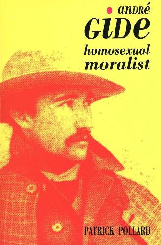 Бумажная книга «Andre Gide: The Homosexual Moralist», автор Патрик Поллард - фото №1