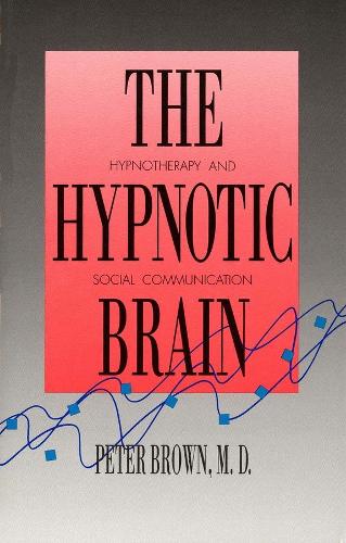 Паперова книга «The Hypnotic Brain: Hypnotherapy and Social Communication», автор Пітер Браун - фото №1