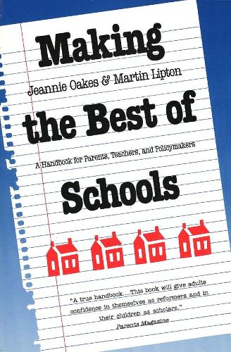 Паперова книга «Making the Best of Schools: A Handbook for Parents, Teachers, and Policymakers», авторів Дженні Оукс, Мартін Ліптон - фото №1