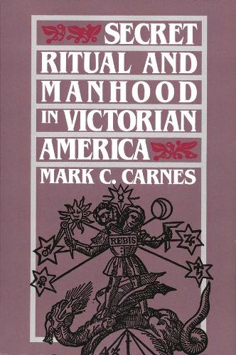 Бумажная книга «Secret Ritual and Manhood in Victorian America», автор Марк К. Карнс - фото №1