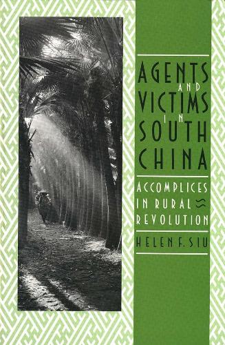 Бумажная книга «Agents and Victims in South China: Accomplices in Rural Revolution», автор Хелен Ф. Сиу - фото №1