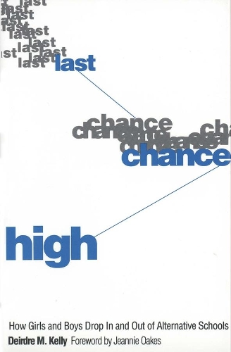 Бумажная книга «Last Chance High: How Girls and Boys Drop In and Out of Alternative Schools», автор Дейрдре М. Келли - фото №1