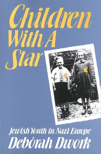 Бумажная книга «Children with a Star: Jewish Youth in Nazi Europe», автор Дебора Дворк - фото №1