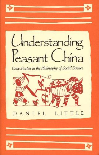 Бумажная книга «Understanding Peasant China: Case Studies in the Philosophy of Social Science», автор Даниэль Литтл - фото №1