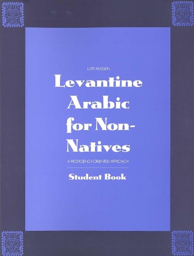 [object Object] «Levantine Arabic for Non-Natives: A Proficiency-Oriented Approach: Student Book», автор Лутфі Хуссейн - фото №1