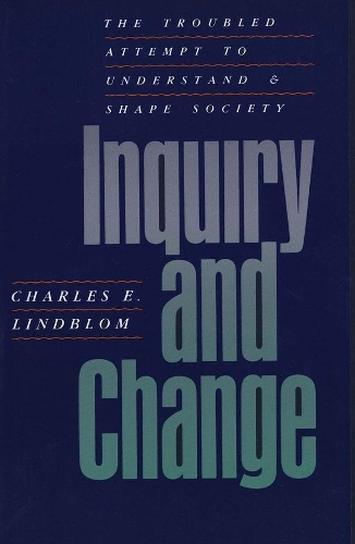 Бумажная книга «Inquiry and Change: The Troubled Attempt to Understand and Shape Society», автор Чарльз Э. Линдблом - фото №1