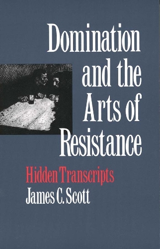 Паперова книга «Domination and the Arts of Resistance: Hidden Transcripts», автор Джеймс К. Скотт - фото №1