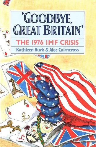 Паперова книга «Goodbye, Great Britain: The 1976 IMF Crisis», автор Алек Кернкросс - фото №1