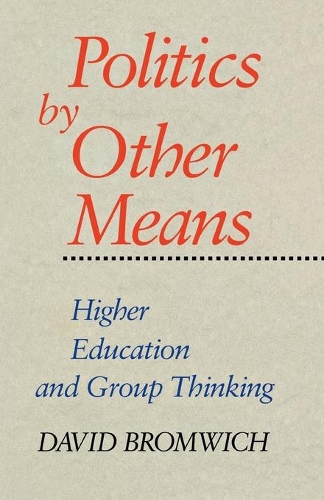 Бумажная книга «Politics by Other Means: Higher Education and Group Thinking», автор Дэвид Бромвич - фото №1