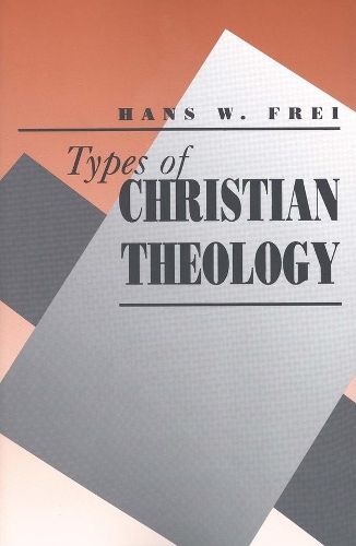 Бумажная книга «Types of Christian Theology», автор Ганс В. Фрей - фото №1