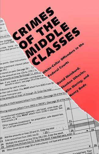 Бумажная книга «Crimes of the Middle Classes: White-Collar Offenders in the Federal Courts», авторов Дэвид Вайсбурд, Элин Уоринг, Нэнси Боде, Стэнтон Уилер - фото №1