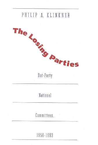 Бумажная книга «The Losing Parties: Out-Party National Committees, 1956-1993», автор Филип А. Клинкнер - фото №1
