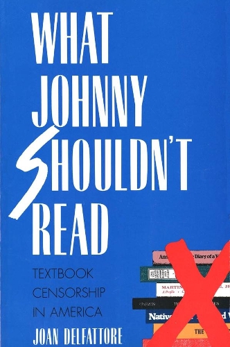 [object Object] «What Johnny Shouldn't Read: Textbook Censorship in America», автор Джоан ДельФатторе - фото №1