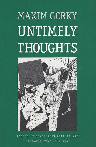 Бумажная книга «Untimely Thoughts: Essays on Revolution, Culture, and the Bolsheviks, 1917-1918» - фото №1