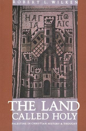 Бумажная книга «The Land Called Holy: Palestine in Christian History and Thought», автор Роберт Луис Уилкен - фото №1