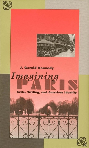 Бумажная книга «Imagining Paris: Exile, Writing, and American Identity», автор Дж. Джеральд Кеннеди - фото №1