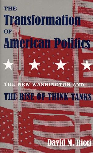 Бумажная книга «The Transformation of American Politics: The New Washington and the Rise of Think Tanks», автор Дэвид М. Риччи - фото №1