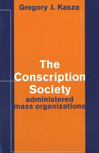 Бумажная книга «The Conscription Society: Administered Mass Organizations», автор Грегори Дж. Касса - фото №1