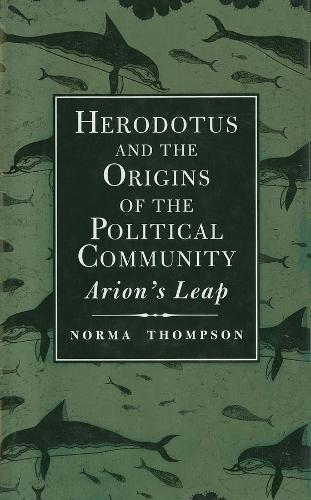 Бумажная книга «Herodotus and the Origins of the Political Community: Arion`s Leap», автор Норма Томпсон - фото №1