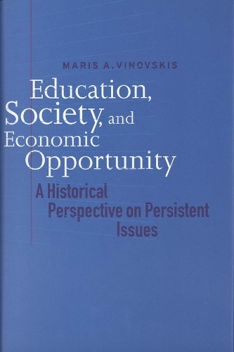 Бумажная книга «Education, Society, and Economic Opportunity: A Historical Perspective on Persistent Issues», автор Марис А. Виновскис - фото №1