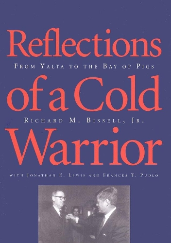 Паперова книга «Reflections of a Cold Warrior: From Yalta to the Bay of Pigs», автор Річард Бісселл - фото №1