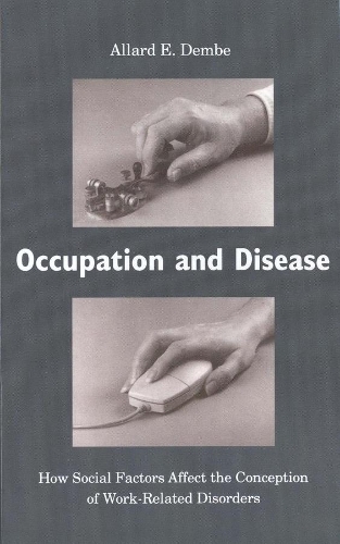 Бумажная книга «Occupation and Disease: How Social Factors Affect the Conception of Work-Related Disorders», автор Аллард Э. Дембе - фото №1