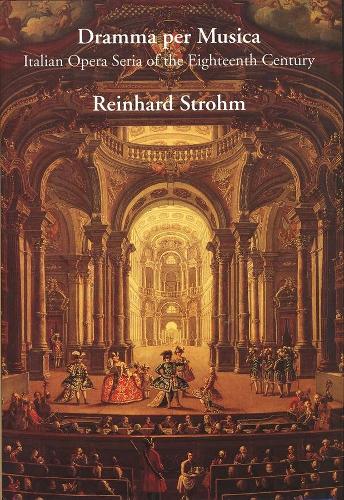 Бумажная книга «Dramma per Musica: Italian Opera Seria of the Eighteenth Century», автор Райнхард Штром - фото №1
