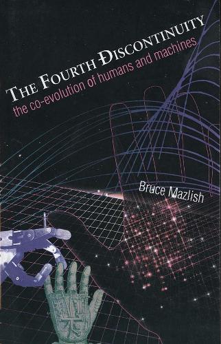 Бумажная книга «The Fourth Discontinuity: The Co-Evolution of Humans and Machines», автор Брюс Мазлиш - фото №1
