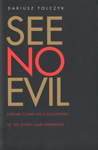 Бумажная книга «See No Evil: Literary Cover-Ups and Discoveries of the Soviet Camp Experience», автор Дариуш Толчик - фото №1
