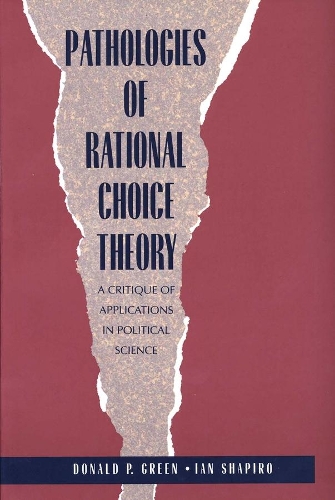 Бумажная книга «Pathologies of Rational Choice Theory: A Critique of Applications in Political Science», авторов Дональд Грин, Ян Шапиро - фото №1