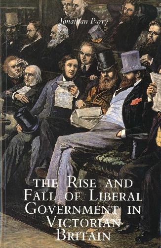 Бумажная книга «The Rise and Fall of Liberal Government in Victorian Britain», автор Джонатан Парри - фото №1