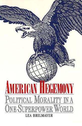 Паперова книга «American Hegemony: Political Morality in a One-Superpower World», автор Леа Брілмайєр - фото №1