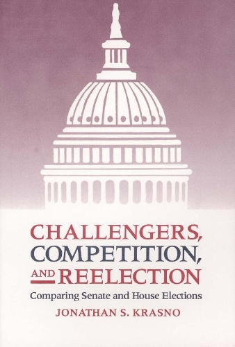 Бумажная книга «Challengers, Competition, and Reelection: Comparing Senate and House Elections», автор Джонатан С. Красно - фото №1