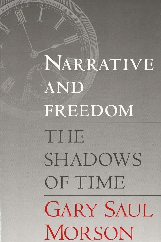 Бумажная книга «Narrative and Freedom: The Shadows of Time», автор Гэри Сол Морсон - фото №1
