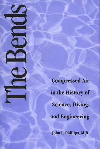 Бумажная книга «The Bends: Compressed Air in the History of Science, Diving, and Engineering», автор Джон Филлипс - фото №1