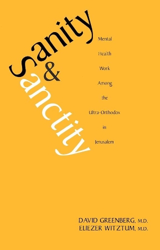 Бумажная книга «Sanity and Sanctity: Mental Health Work Among the Ultra-Orthodox in Jerusalem», авторов Дэвид Гринберг, Элиэзер Вицтум - фото №1