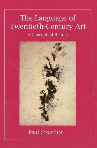 Бумажная книга «The Language of Twentieth-Century Art: A Conceptual History», автор Пол Кроутер - фото №1
