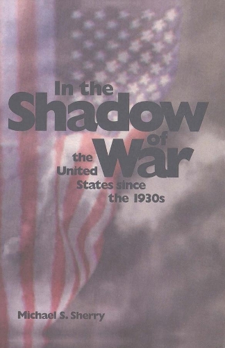Паперова книга «In the Shadow of War: The United States since the 1930s», автор Майкл С. Шеррі - фото №1