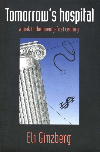 Паперова книга «Tomorrow's Hospital: A Look to the Twenty-first Century», автор Елі Гінзберг - фото №1