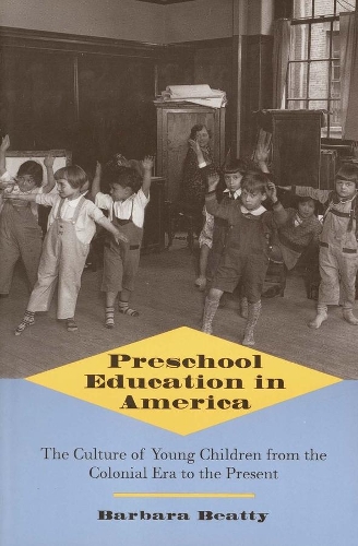 Бумажная книга «Preschool Education in America: The Culture of Young Children from the Colonial Era to the Present», автор Барбара Битти - фото №1