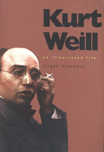 Паперова книга «Kurt Weill: An Illustrated Life», автор Юрґен Шебера - фото №1