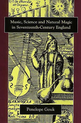 Бумажная книга «Music, Science, and Natural Magic in Seventeenth-Century England», автор Пенелопа Гоук - фото №1